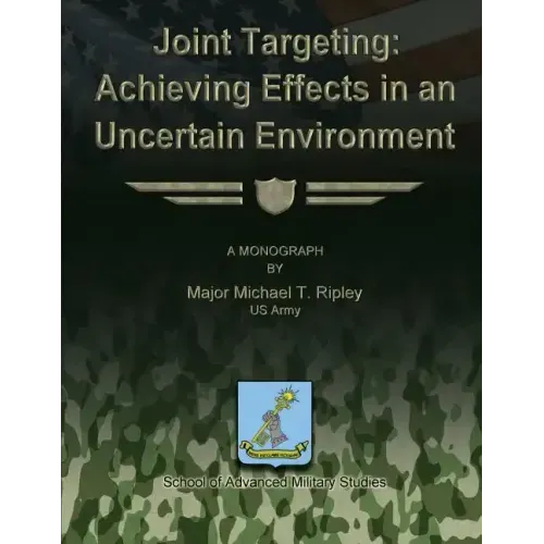 Joint Targeting: Achieving Effects in an Uncertain Environment