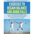 Exercises to regain balance and avoid falls: Enjoy the silver and golden years with this professional program designed for use at home