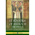 St. Ignatius of Antioch: The Epistles