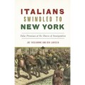 Italians Swindled to New York: False Promises at the Dawn of Immigration