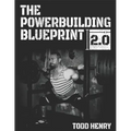 The Powerbuilding Blueprint 2.0: Your 12-Week Blueprint For Adding Muscle Size And Shattering PRs