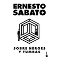 Sobre Héroes Y Tumbas (Novela) / On Heroes and Tombs