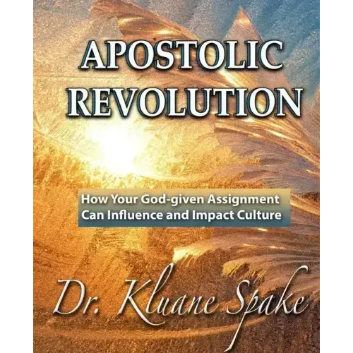 Apostolic Revolution: How Your God-given Assignment Can Influence and Impact Culture