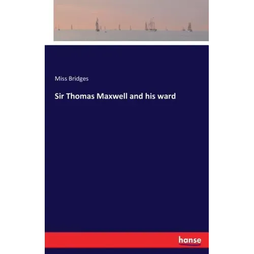 Sir Thomas Maxwell and his ward