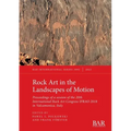 Rock Art in the Landscapes of Motion: Proceedings of a session of the 20th International Rock Art Congress IFRAO 2018 in Valcamonica, Italy