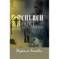 Church Hurt: How to Heal & Overcome It