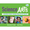 Science Arts: Exploring Science Through Hands-On Art Projects Volume 8