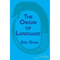 The Origin of Language: A New Edition