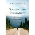 Somewhere and Nowhere: A Bicycle Journey Across America