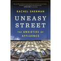 Uneasy Street: The Anxieties of Affluence