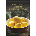 The Land Where Lemons Grow: The Story of Italy and Its Citrus Fruit