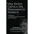 Una Nueva Crítica del Pensamiento Teórico: Vol. 1: Las Presuposiciones Necesarias de la Filosofía