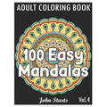 100 Easy Mandalas: An Adult Coloring Book with Fun, Simple, and Relaxing Coloring Pages (Volume 4)