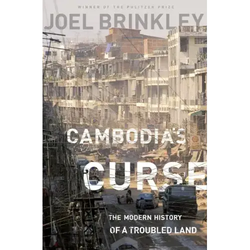 Cambodia's Curse: The Modern History of a Troubled Land