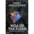 Noa in the Flesh (World of the Changed Book #3): LitRPG Series