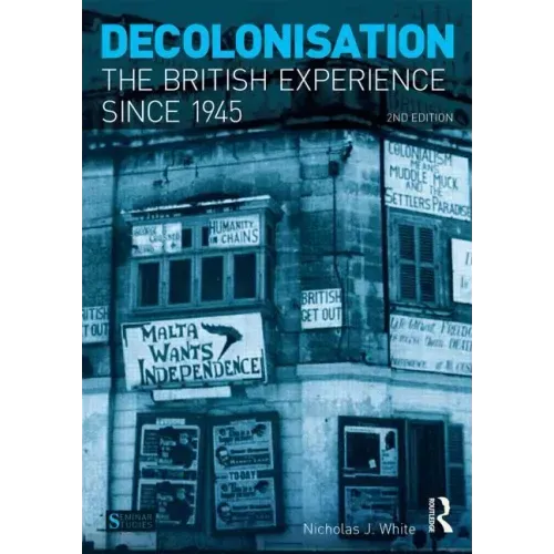 Decolonisation: The British Experience since 1945