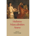 Hebrew Masculinities Anew