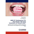 Amx-07 (Amlexanox 5% Oral Paste) "The Best Treatment of Mouth Ulcer"