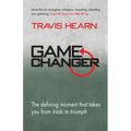 Game Changer: The Defining Moment That Takes You from Trials to Triumph