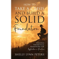 How to Take a Crisis and Build a Solid Foundation: Personal Theoretical Framework for Application in Practice