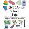 English-Slovenian (Slovene) School/Sola Children's Bilingual Picture Dictionary