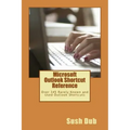 Microsoft Outlook Shortcut Reference Card: Over 345 Rarely Known and Used Outlook Shortcuts
