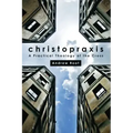 Christopraxis: A Practical Theology of the Cross