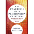 Las Prácticas de la Predicación Cristiana: Rudimentos Para La Proclamación Eficaz