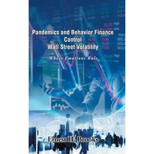 Pandemics and Behavior Finance Control Wall Street Volatility: Where Emotions Rule