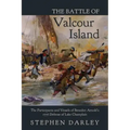The Battle of Valcour Island: The Participants and Vessels of Benedict Arnold's 1776 Defense of Lake Champlain