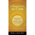The Caregiver's Tao Te Ching: Compassionate Caring for Your Loved Ones and Yourself