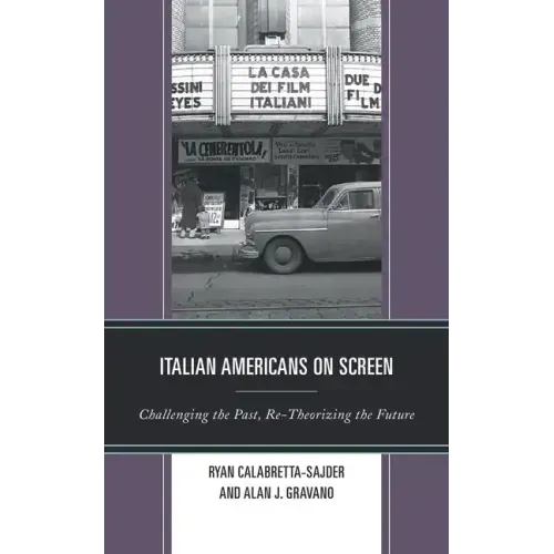 Italian Americans on Screen: Challenging the Past, Re-Theorizing the Future