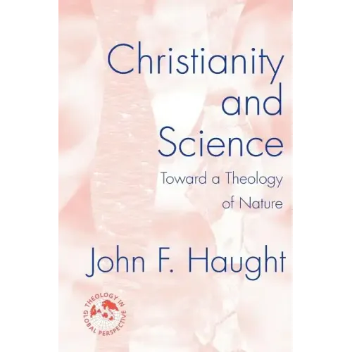 Christianity and Science: Toward a Theology of Nature