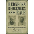 Rednecks, Redeemers, and Race: Mississippi After Reconstruction, 1877-1917