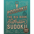 Poodoku: The Big Book of Bathroom Sudoku - 500 Puzzles Easy to Extreme: Poop Themed Sudoku Puzzles of Various Difficulty Levels