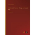 A Sentimental Journey Through France and Italy: in large print