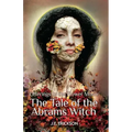 Offerings to the Flower Moon: The Tale of the Abrams Witch