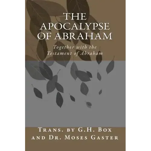 The Apocalypse of Abraham: Together with the Testament of Abraham