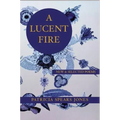 A Lucent Fire: New and Selected Poems