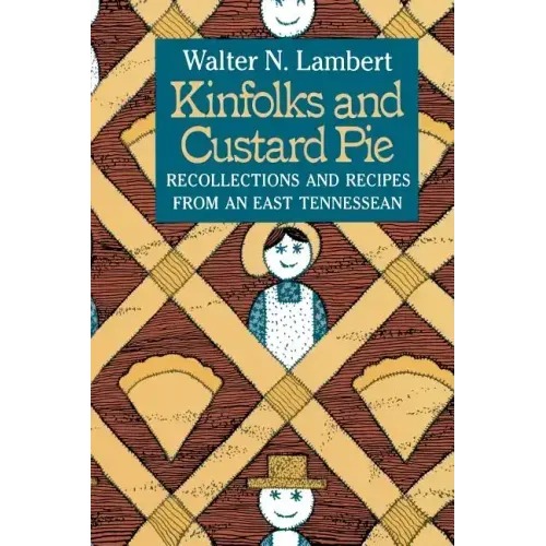Kinfolks and Custard Pie: Recollections and Recipes from an East Tennessean