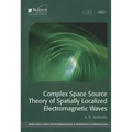 Complex Space Source Theory of Spatially Localized Electromagnetic Waves
