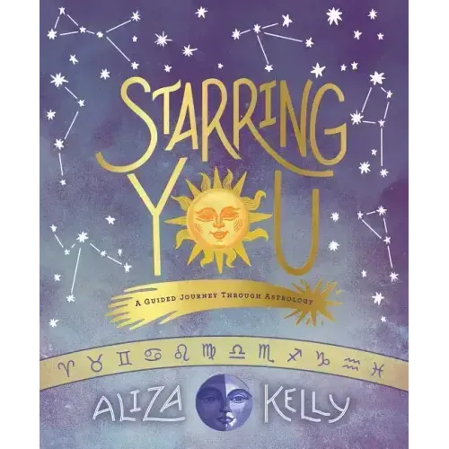 Starring You: A Guided Journey Through Astrology