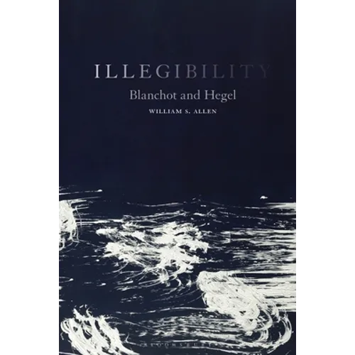 Illegibility: Blanchot and Hegel