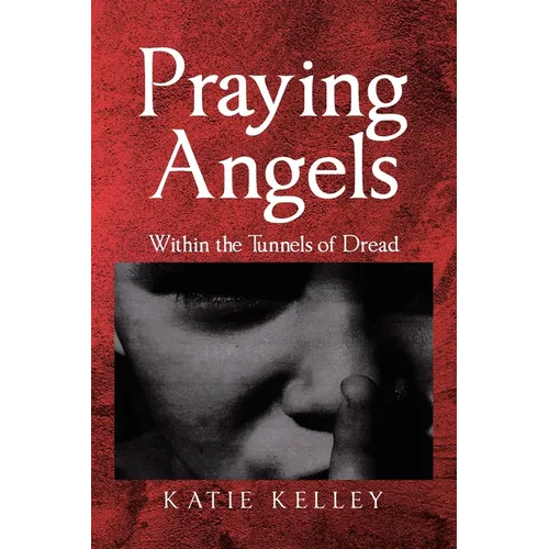 Praying Angels: Within the Tunnels of Dread