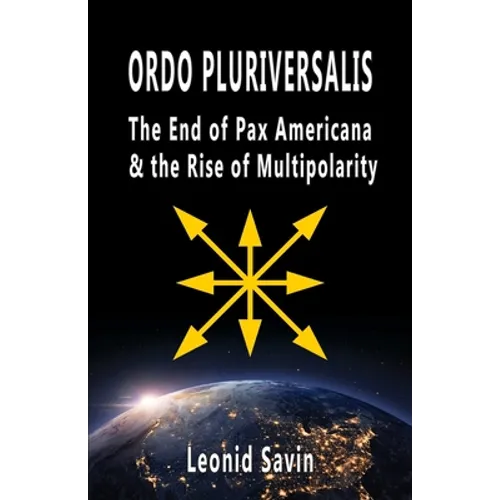 Ordo Pluriversalis: The End of Pax Americana and the Rise of Multipolarity