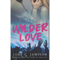 Wilder Love: A Steamy Single Dad Rockstar Romance