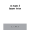 The ancestry of Benjamin Harrison: president of the United States of America, 1889-1893, in chart form showing also the descendants of William Henry H