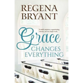 Grace Changes Everything