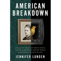 American Breakdown: Our Ailing Nation, My Body's Revolt, and the Nineteenth-Century Woman Who Brought Me Back to Life
