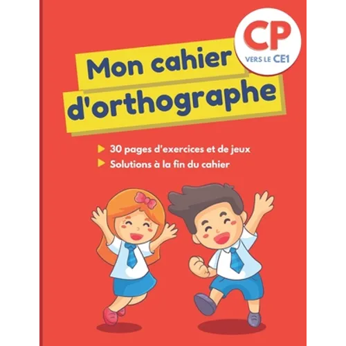 Mon cahier d'orthographe: Grand cahier avec 30 pages d'exercices ludiques et variés pour apprendre aux enfants de 6 et 7 ans à écrire les mots c